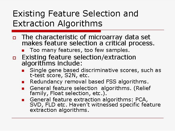 Existing Feature Selection and Extraction Algorithms o The characteristic of microarray data set makes