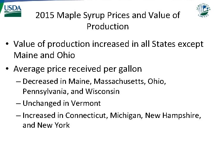 2015 Maple Syrup Prices and Value of Production • Value of production increased in