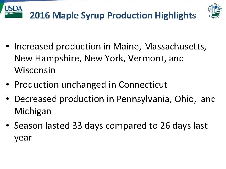2016 Maple Syrup Production Highlights • Increased production in Maine, Massachusetts, New Hampshire, New