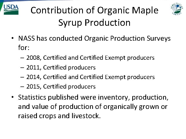 Contribution of Organic Maple Syrup Production • NASS has conducted Organic Production Surveys for: