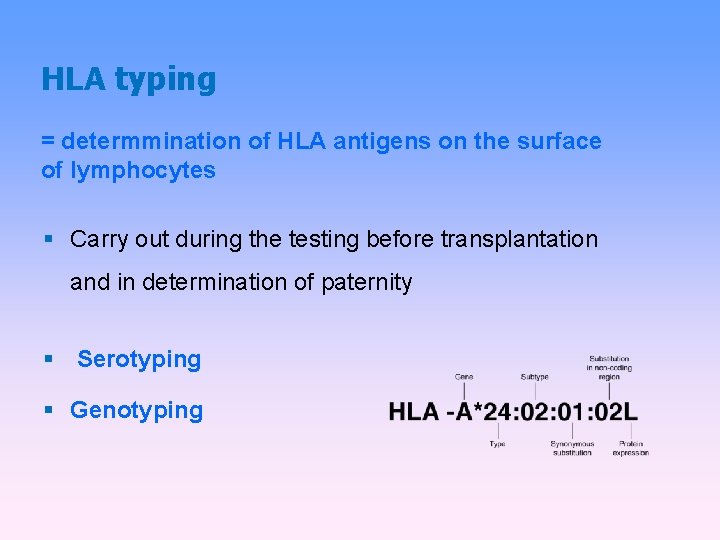 HLA typing = determmination of HLA antigens on the surface of lymphocytes Carry out