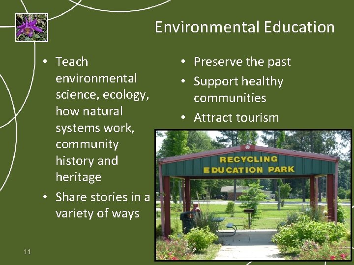 Environmental Education • Teach environmental science, ecology, how natural systems work, community history and