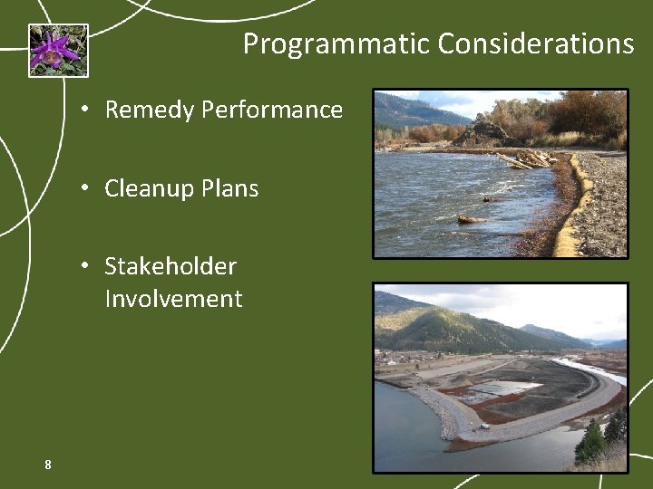 Programmatic Considerations • Remedy Performance • Cleanup Plans • Stakeholder Involvement 8 