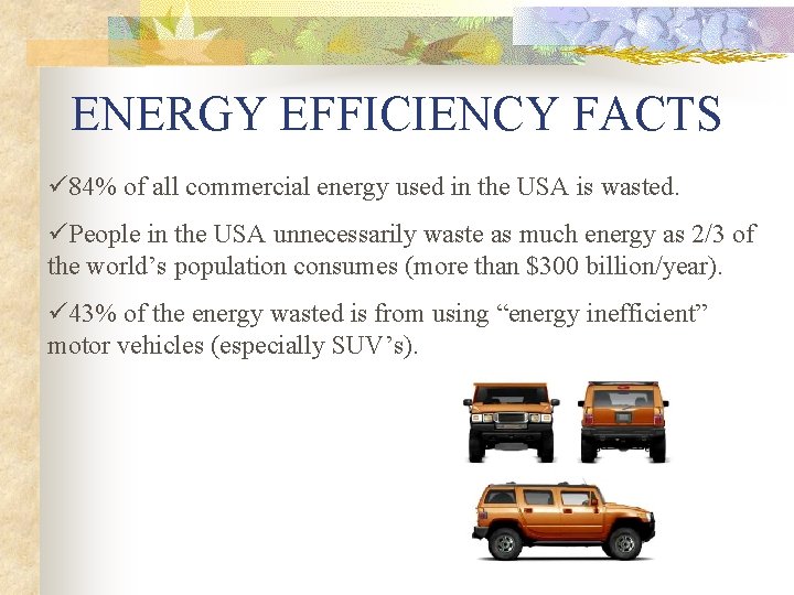 ENERGY EFFICIENCY FACTS ü 84% of all commercial energy used in the USA is