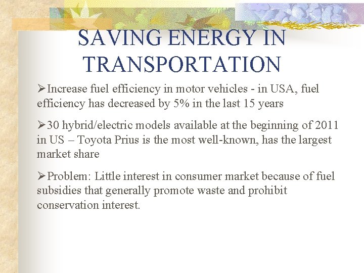 SAVING ENERGY IN TRANSPORTATION ØIncrease fuel efficiency in motor vehicles - in USA, fuel