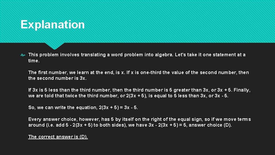 Explanation This problem involves translating a word problem into algebra. Let's take it one