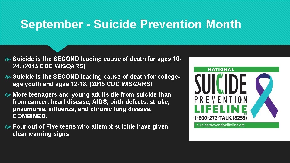 September - Suicide Prevention Month Suicide is the SECOND leading cause of death for