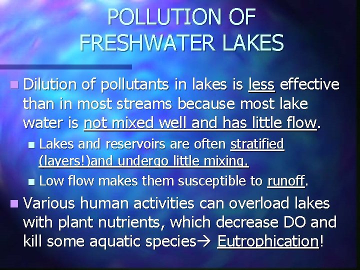 POLLUTION OF FRESHWATER LAKES n Dilution of pollutants in lakes is less effective than