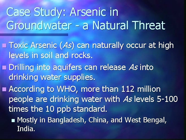 Case Study: Arsenic in Groundwater - a Natural Threat Arsenic (As) can naturally occur