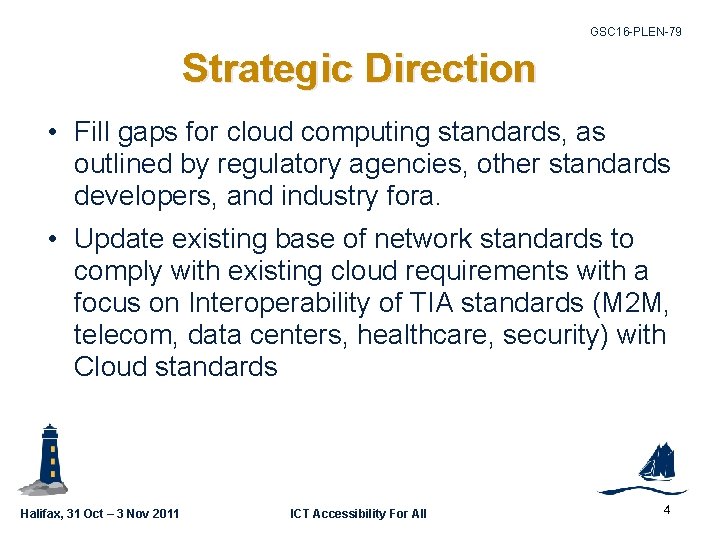 GSC 16 -PLEN-79 Strategic Direction • Fill gaps for cloud computing standards, as outlined
