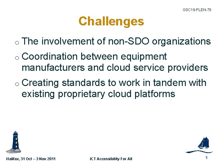 GSC 16 -PLEN-79 Challenges o The involvement of non-SDO organizations o Coordination between equipment