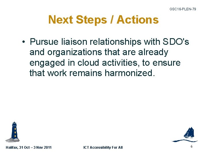 GSC 16 -PLEN-79 Next Steps / Actions • Pursue liaison relationships with SDO's and