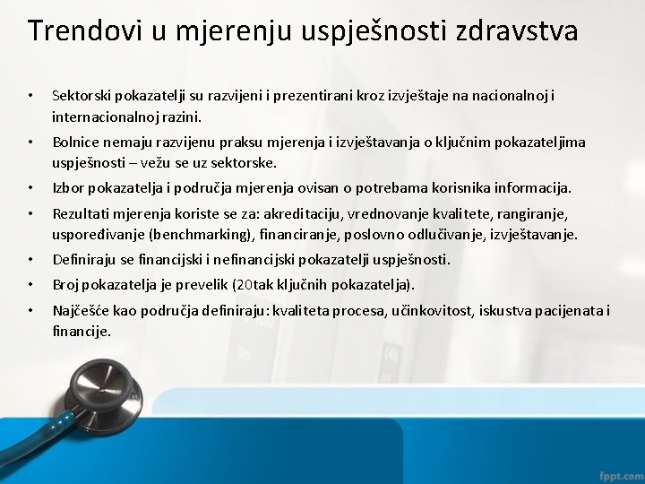 Trendovi u mjerenju uspješnosti zdravstva • Sektorski pokazatelji su razvijeni i prezentirani kroz izvještaje