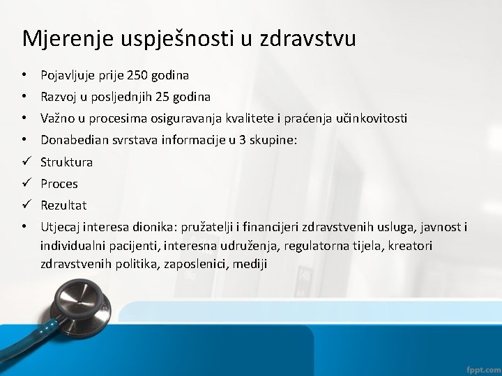 Mjerenje uspješnosti u zdravstvu • Pojavljuje prije 250 godina • Razvoj u posljednjih 25