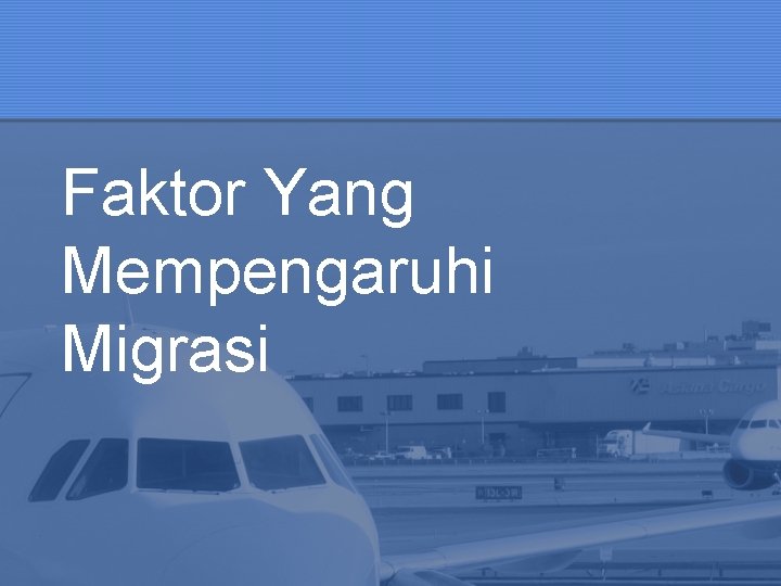 Faktor Yang Mempengaruhi Migrasi 