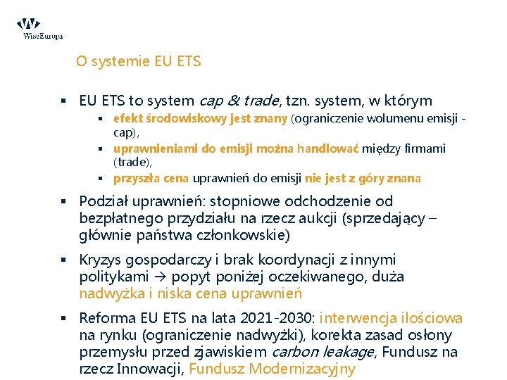 O systemie EU ETS § EU ETS to system cap & trade, tzn. system,