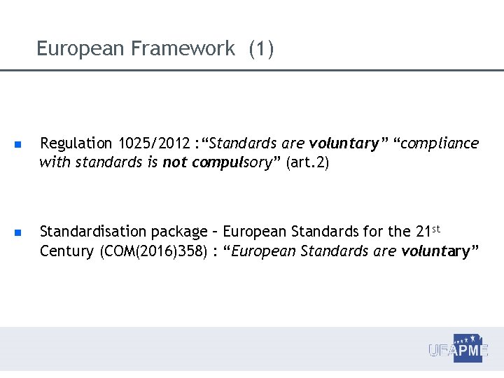 European Framework (1) Regulation 1025/2012 : “Standards are voluntary” “compliance with standards is not