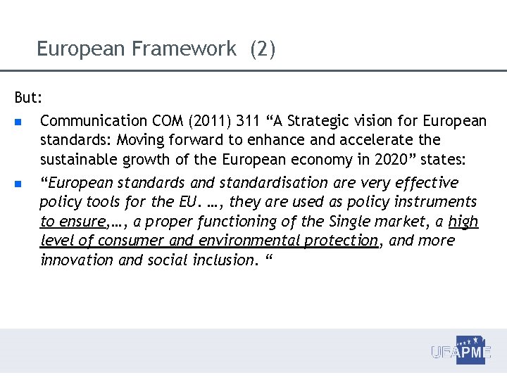 European Framework (2) But: Communication COM (2011) 311 “A Strategic vision for European standards:
