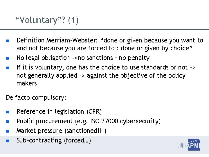 “Voluntary”? (1) Definition Merriam-Webster: “done or given because you want to and not because