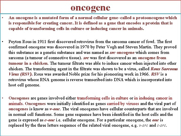 oncogene • An oncogene is a mutated form of a normal cellular gene–called a