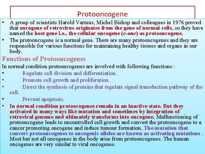 Protooncogene • A group of scientists Harold Varmus, Michel Bishop and colleagues in 1976