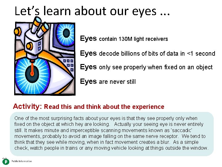 Let’s learn about our eyes. . . Eyes contain 130 M light receivers Eyes