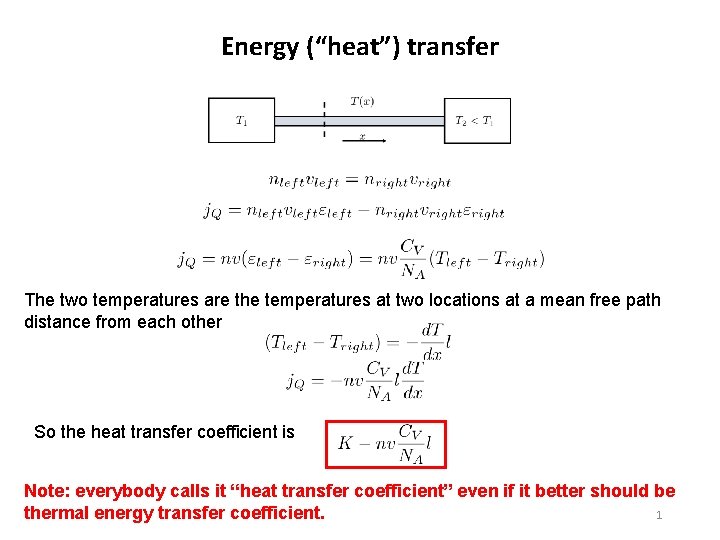 Energy (“heat”) transfer The two temperatures are the temperatures at two locations at a