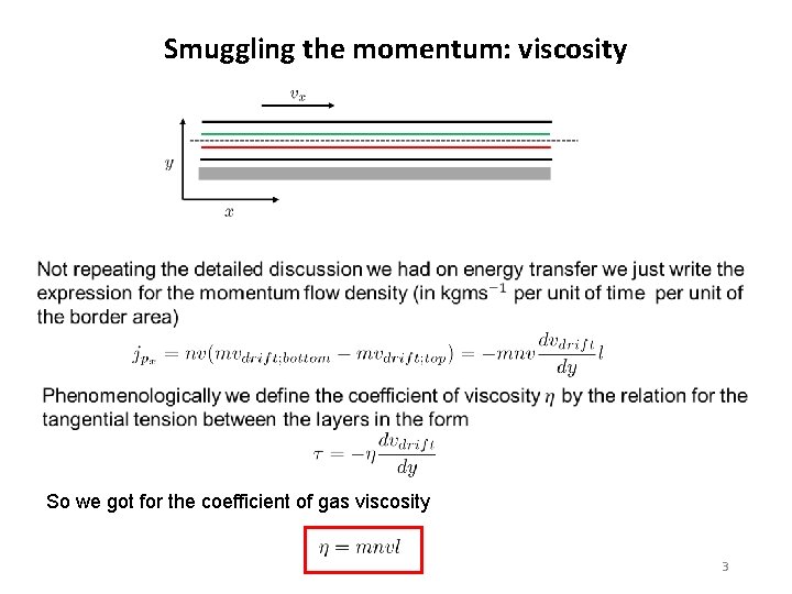 Smuggling the momentum: viscosity So we got for the coefficient of gas viscosity 3