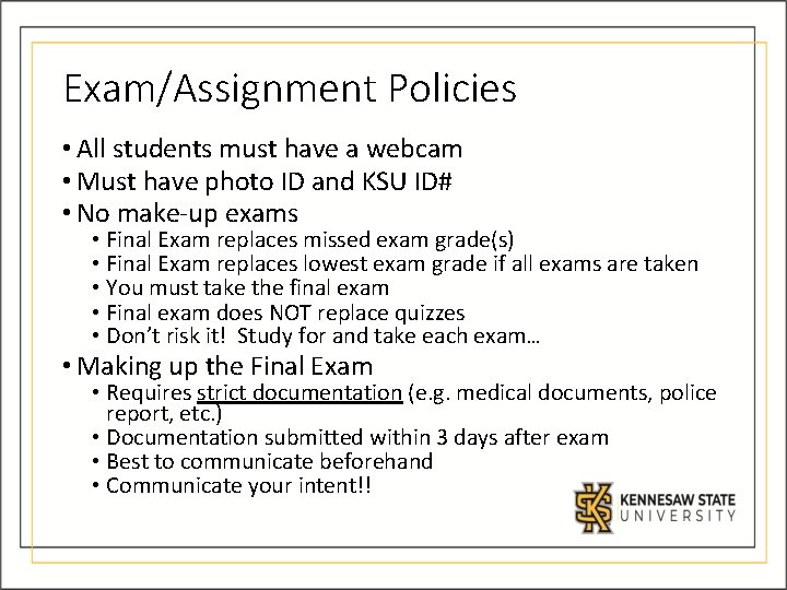 Exam/Assignment Policies • All students must have a webcam • Must have photo ID