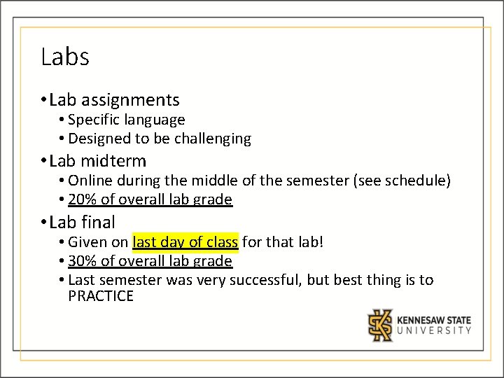 Labs • Lab assignments • Specific language • Designed to be challenging • Lab