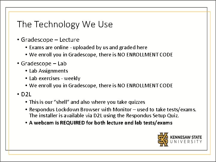 The Technology We Use • Gradescope – Lecture • Exams are online - uploaded