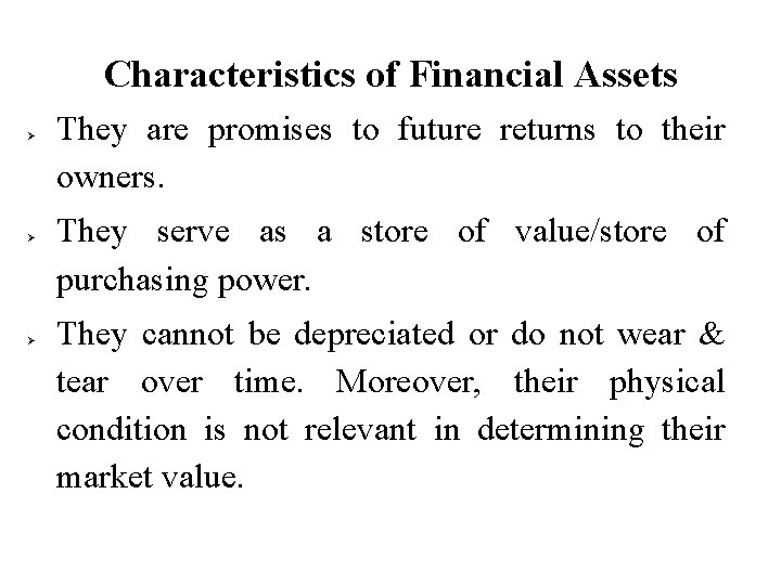 Characteristics of Financial Assets Ø Ø Ø They are promises to future returns to