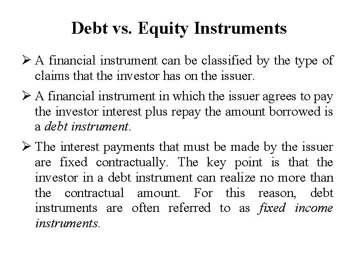 Debt vs. Equity Instruments Ø A financial instrument can be classified by the type