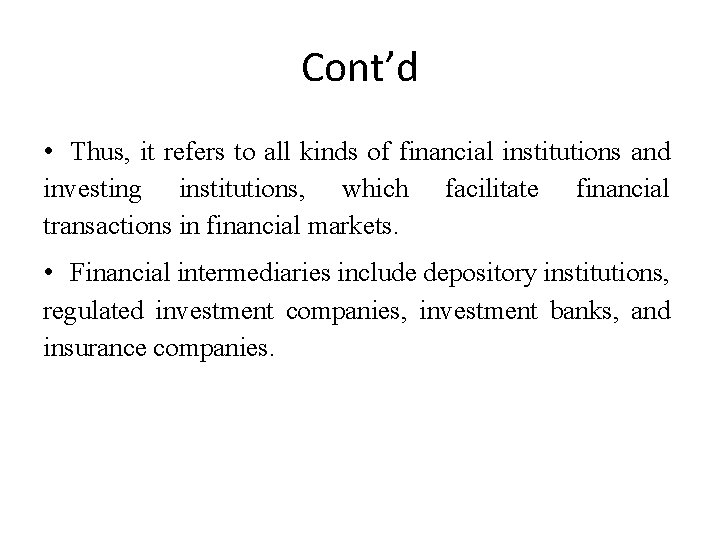 Cont’d • Thus, it refers to all kinds of financial institutions and investing institutions,