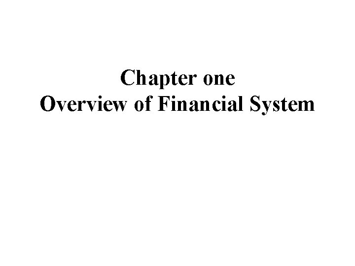 Chapter one Overview of Financial System 