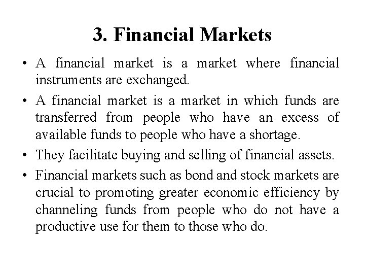 3. Financial Markets • A financial market is a market where financial instruments are