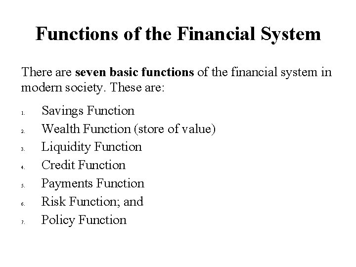 Functions of the Financial System There are seven basic functions of the financial system