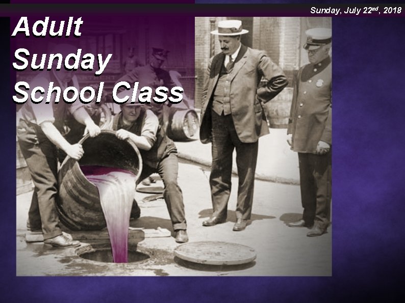 Adult Sunday School Class Sunday, July 22 nd, 2018 