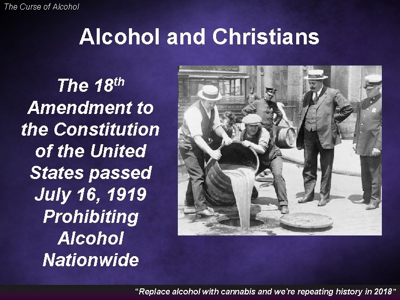 The Curse of Alcohol and Christians The 18 th Amendment to the Constitution of