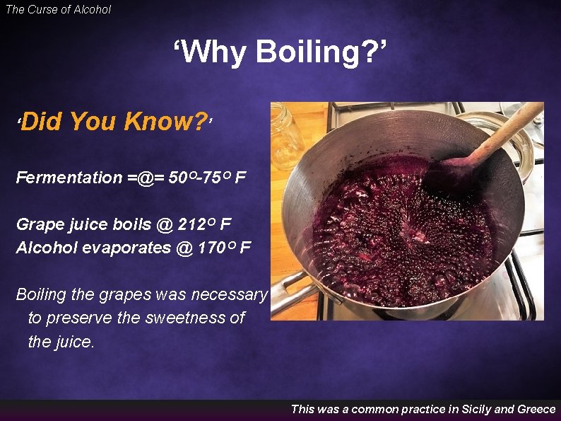 The Curse of Alcohol ‘Why Boiling? ’ ‘Did You Know? ’ Fermentation =@= 50ᴼ-75ᴼ