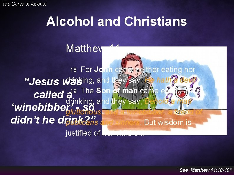 The Curse of Alcohol and Christians Matthew 11 For John came neither eating nor