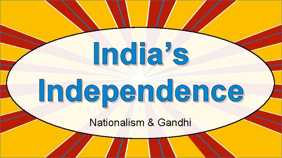 India’s Independence Nationalism & Gandhi 