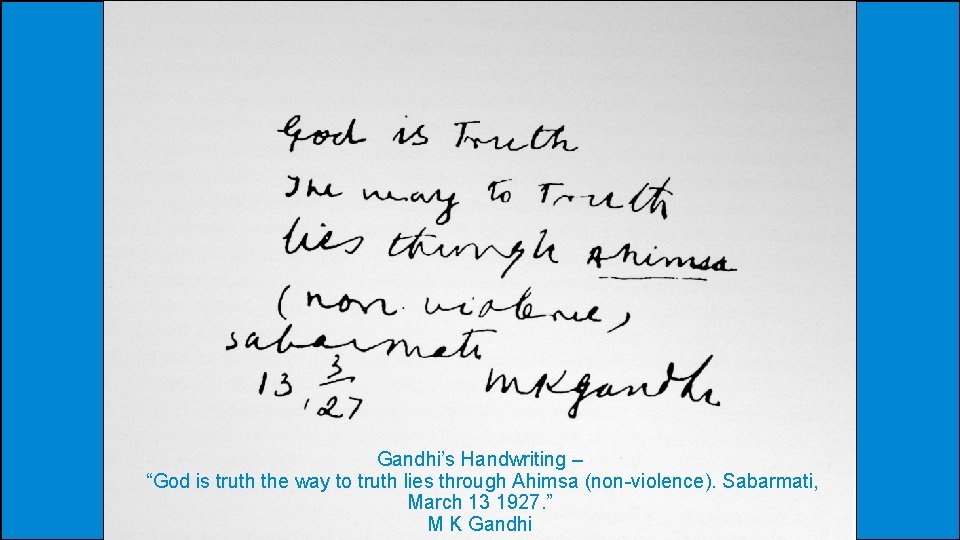 Gandhi’s Handwriting – “God is truth the way to truth lies through Ahimsa (non-violence).