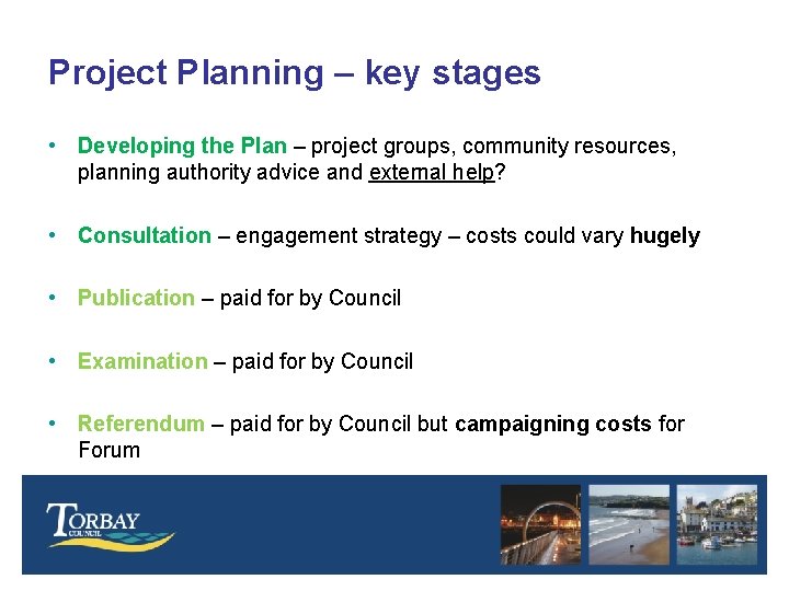 Project Planning – key stages • Developing the Plan – project groups, community resources,