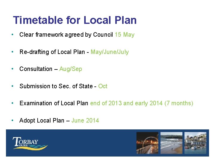 Timetable for Local Plan • Clear framework agreed by Council 15 May • Re-drafting