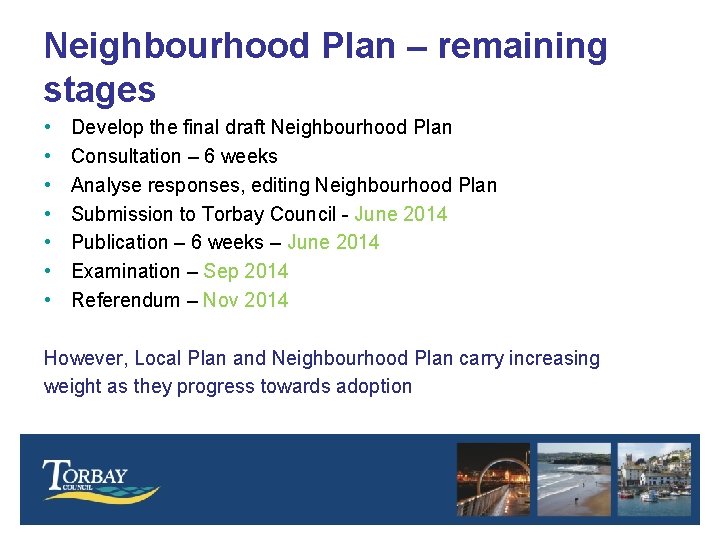 Neighbourhood Plan – remaining stages • • Develop the final draft Neighbourhood Plan Consultation