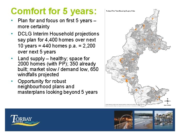 Comfort for 5 years: • Plan for and focus on first 5 years –