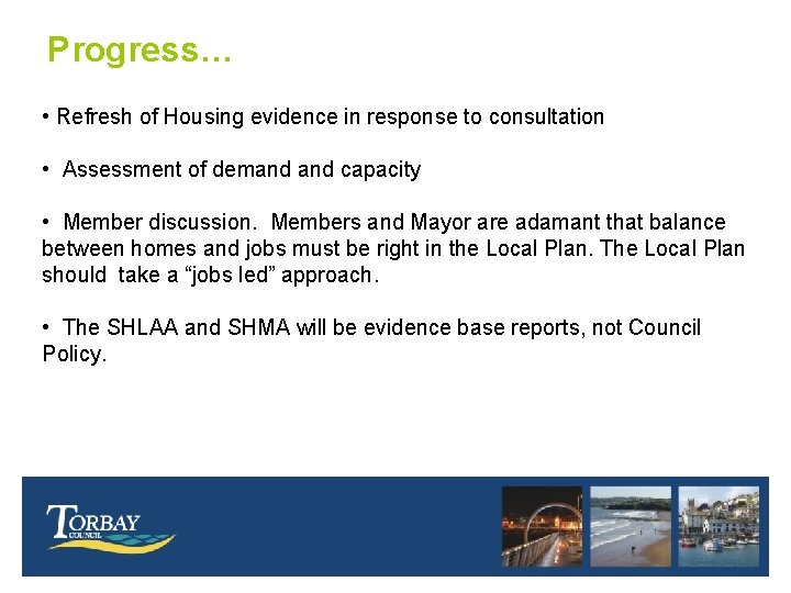 Progress… • Refresh of Housing evidence in response to consultation • Assessment of demand