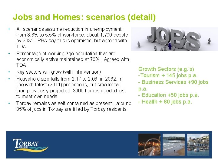Jobs and Homes: scenarios (detail) • • • All scenarios assume reduction in unemployment
