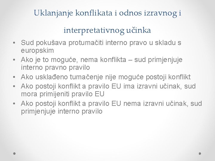 Uklanjanje konflikata i odnos izravnog i interpretativnog učinka • Sud pokušava protumačiti interno pravo